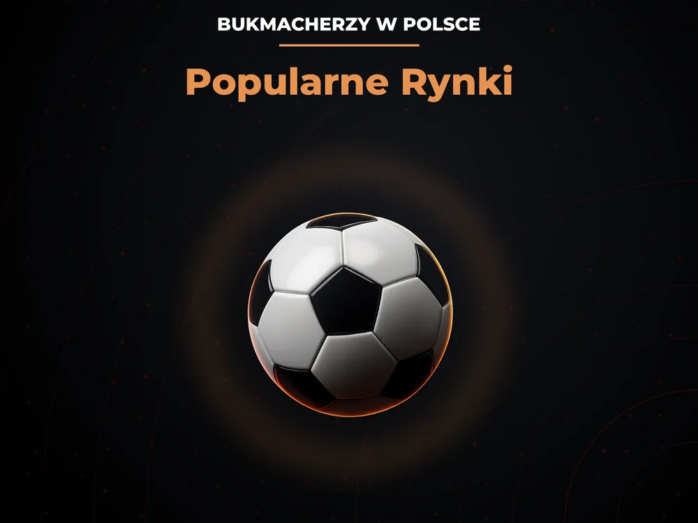 bukmacherzy w polsce - Popularne Rynki