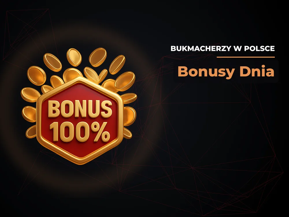 bukmacherzy w polsce - Bonusy Dnia